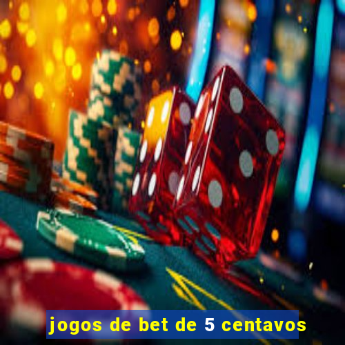 jogos de bet de 5 centavos